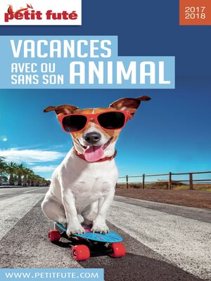cover image of VACANCES AVEC OU SANS SON ANIMAL 2017/2018 Petit Futé